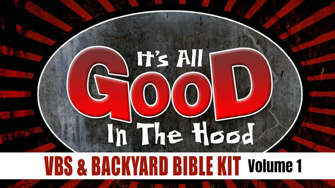 Backyard Bible Club Curriculum: “It’s All Good In The Hood” Vol. 1